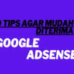 tips agar mudah diterima google adsense