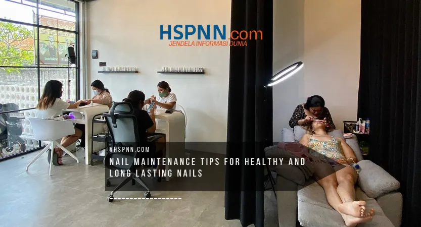 Nail maintenance tips for healthy and long-lasting nails in Bali Seminyak salon
