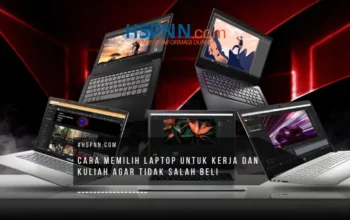 tips cara memilih laptop untuk kerja dan kuliah agar tidak salah beli