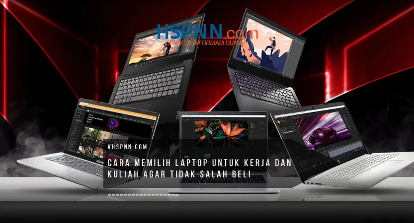 tips cara memilih laptop untuk kerja dan kuliah agar tidak salah beli