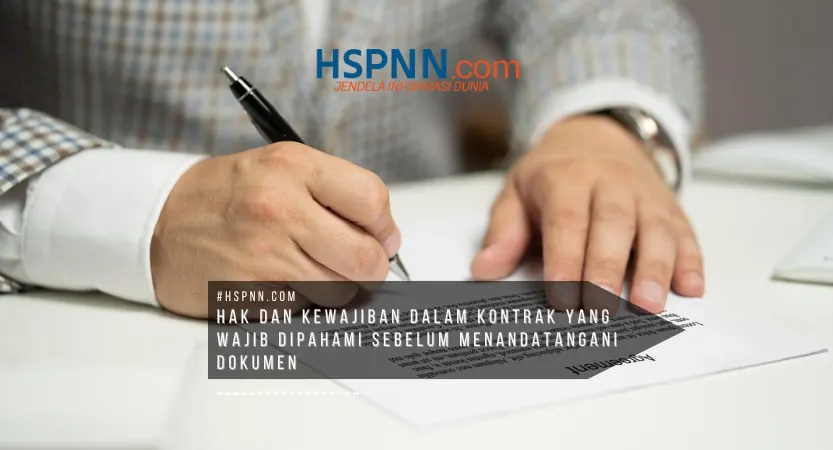 hak dan kewajiban dalam kontrak yang wajib dipahami sebelum menandatangani dokumen untuk menghindari risiko hukum