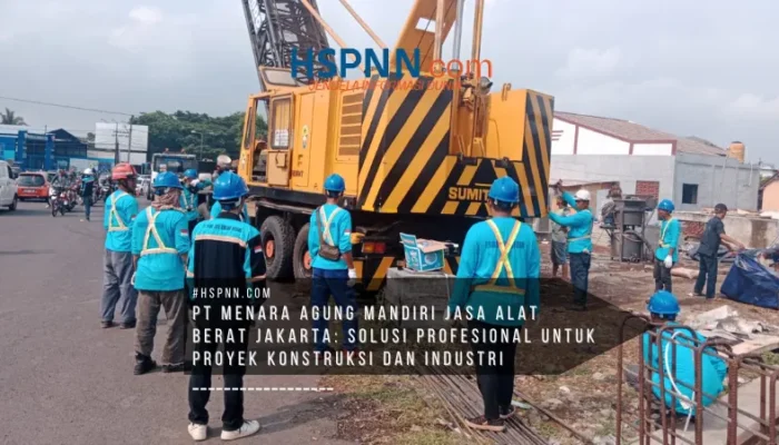 PT MENARA AGUNG MANDIRI Jasa Alat Berat Jakarta: Solusi Profesional untuk Proyek Konstruksi dan Industri