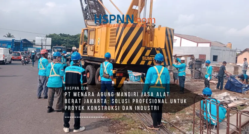 PT MENARA AGUNG MANDIRI jasa alat berat Jakarta melayani proyek konstruksi skala besar