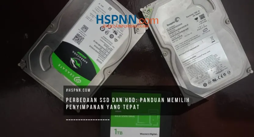 perbandingan SSD dan HDD berdasarkan kecepatan dan kapasitas